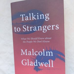 Talking to Strangers. Malcolm Gladwell. 2019