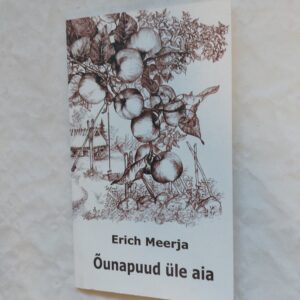 Õunapuud üle aia. Erich Meerja. 2005