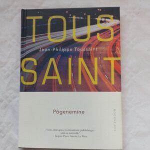 Põgenemine. Jean-Philippe Toussaint. 2017