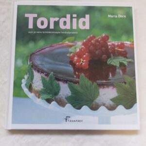 Tordid. Uusi ja vanu retsepte tordisõpradele. Maria Öhrn. 2007