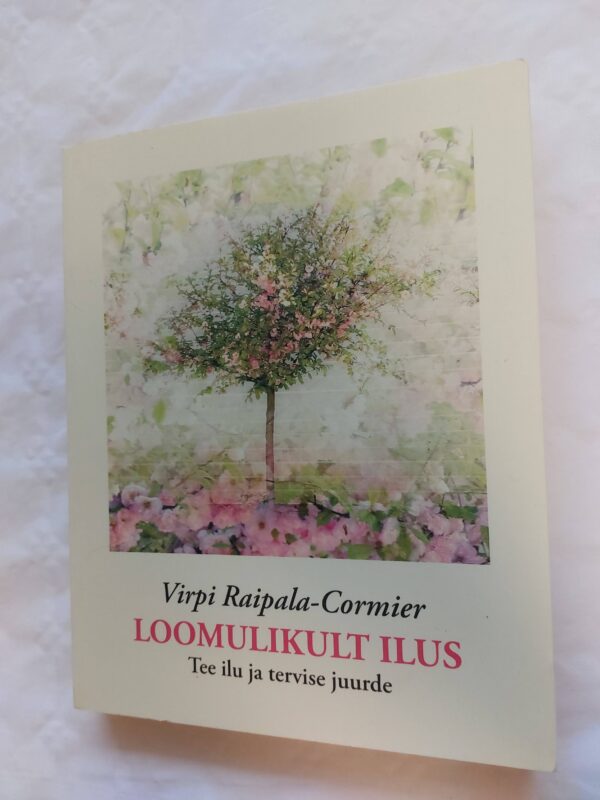 Loomulikult ilus. Virp Raipala-Cormier. 2011