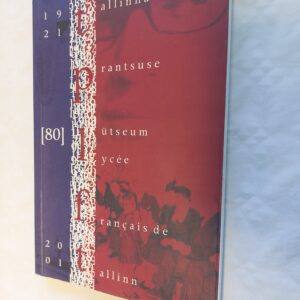 Tallinna Prantsuse Lütseum 1921-2001. Lycée Français de Tallinn 1921-2001.