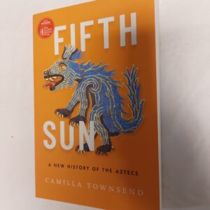 Fifth sun. Camilla Townsend. 2021