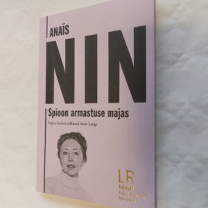 Spioon armastuse majas. Anais Nin. 2024