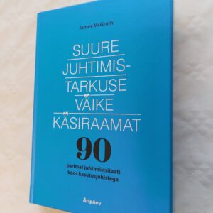 Suure juhtimistarkuse väike käsiraamat. James McGrath. 2019