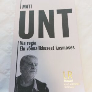 Via Regia. Elu võimalikkusest kosmoses. Mati Unt. 2024
