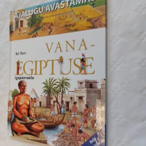 Ajalugu avastamas. Vana-Egiptus. Igapäevaelu. Neil Morris. 2004