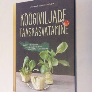 Köögiviljade taaskasvatamine. Melissa Rapupach, Felix Lill.