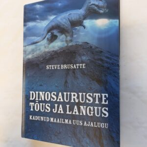 Dinosauruste tõus ja langus. Steve Brusatte. 2020