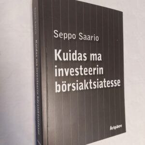 Kuidas ma investeerin börsiaktsiatesse. Seppo Saario. 2020