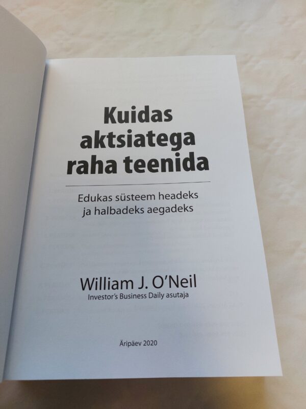 Kuidas aktsiatega raha teenida. Edukas süsteem headeks ja halbadeks aegadeks. William J. O´Neil. 2020 - Image 2