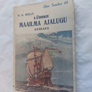 Elav teadus Nr. 68. Lühike maailma ajalugu II. Keskaeg: Rooma allakäigust suurte avastusreisudeni. H. G. Wells. 1937