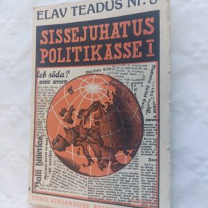 Elav teadus Nr. 8. Sissejuhatus politikasse I. F. J. C. Hearnshaw, G. D. H. Cole. 1932