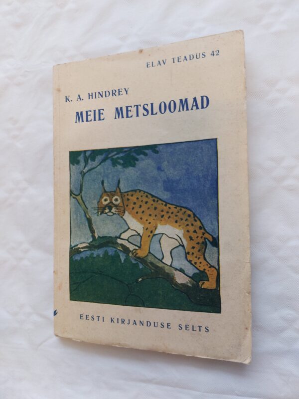 Elav teadus Nr. 42. Meie metsloomad. K. A. Hindrey. 1935