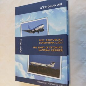 Estonian air. Eesti rahvusliku lennufirma lugu Estonian Air. The Story of Estonia's National Carrier. Mads Michael, Hastrup Nilsson. 2016