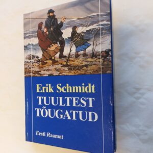Tuultest tõugatud. Erik Schmidt. 1999