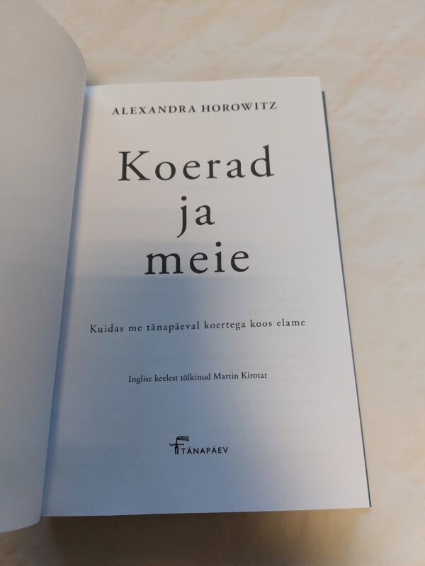 Koerad ja meie. Kuidas me tänapäeval koertega koos elame. Alexandra Horowitz. 2019 - Image 2