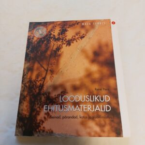 Looduslikud ehitusmaterjalid. Seinad, põrandad, katus ja siseviimistlus. Rene Pere. 2008