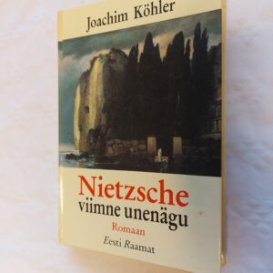 Nietzsche viimane unenägu. Joachim Köhler. 2001