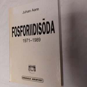 Fosforiidisõda 1971-1989. Juhan Aare. 1999