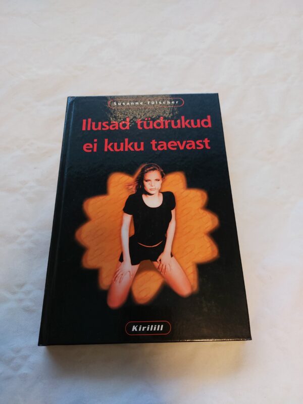 Ilusad tüdrukud ei kuku taevast. Susanne Fülscher. 1998