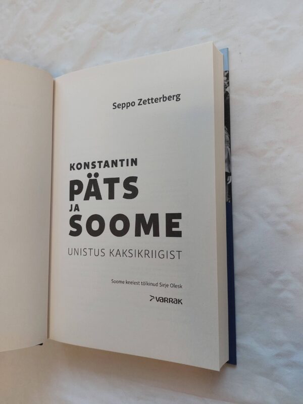 Konstantin Päts ja Soome. Unistus kaksikriigist. Seppo Zetterberg. 2021 - Image 2