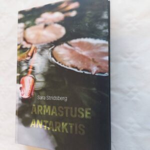 Armastuse Antarktis. Sara Stridsberg. 2019