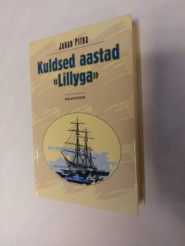 Kuldsed aastad Lillyga. Mälestused. Johan Pitka. 1998