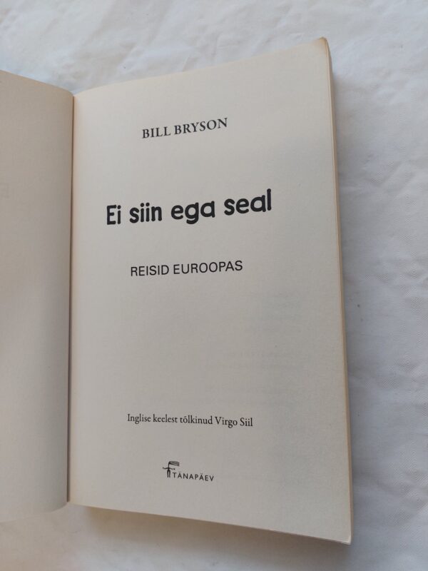 Ei siin ega seal. Reisid Euroopas. Bill Bryson. 2011 - Image 3