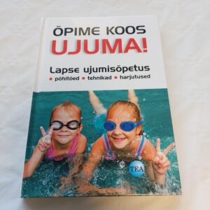 Õpime koos ujuma! Lapse ujumisõpetus: põhitõed, tehnikad, harjutused. Katrin Barth, Jürgen Dietze. 2013