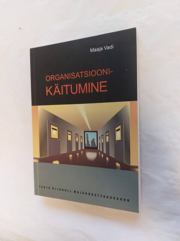 Organisatsioonikäitumine. Maaja Vadi. 2004