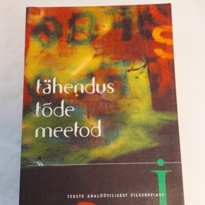 Tähendus, tõde, meetod. Tekste analüütilisest filosoofiast (1. osa). Jaan Kangilaski, Margo Laasberg. 1999