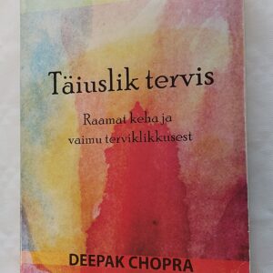 Täiuslik tervis. Deepak Chopra. 2002