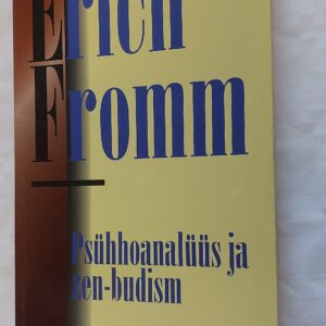 Psühhoanalüüs ja zen-budism. Erich Fromm. 2001