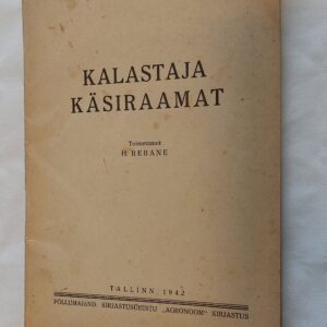 Kalastaja käsiraamat. H. Rebane. 1942