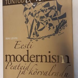 Eesti modernismi peateid ja kõrvalradu. Mai Levin.