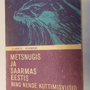 Metsnugis ja saarmas Eestis ning nende küttimisviisid. N. Laanetu, R. Veenpere. 1971