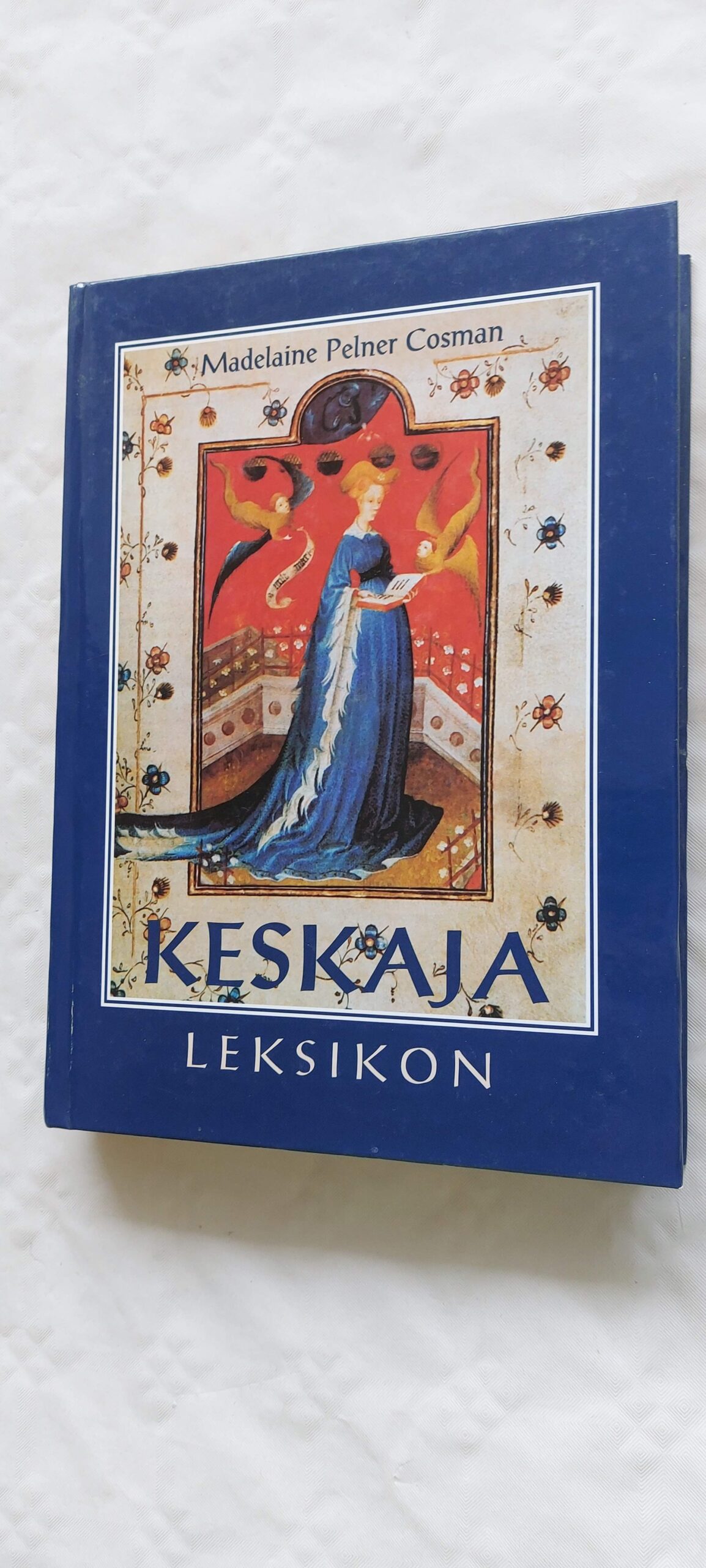Keskaja leksikon. Madelaine Pelner Cosman. 2001