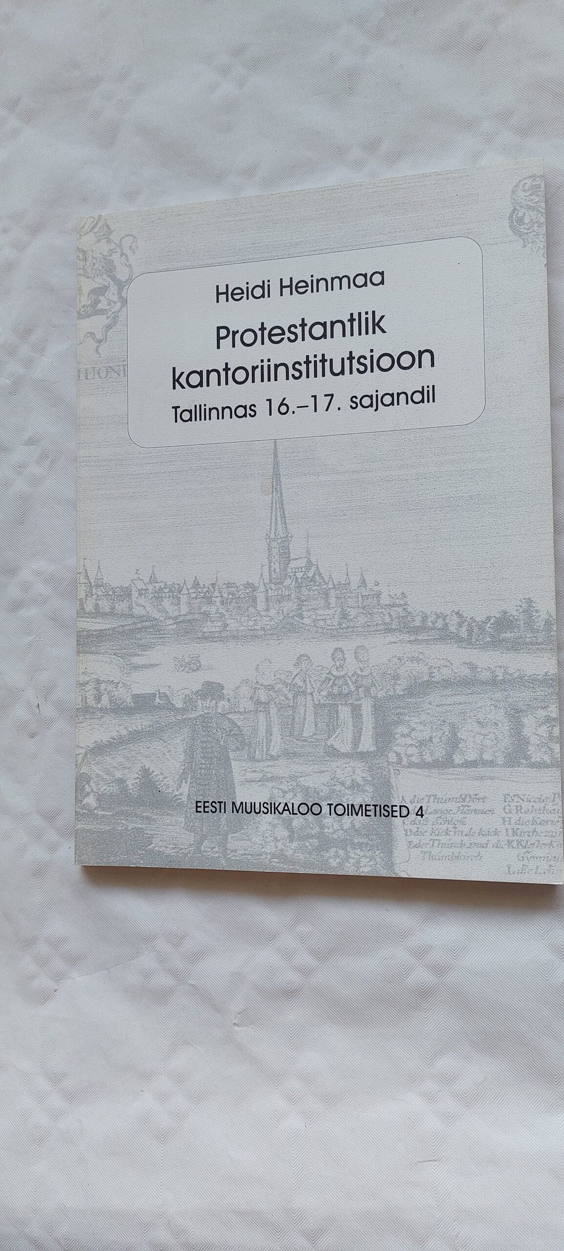 Protestantlik kantoriinstitutsioon Tallinnas 16.-17. sajandil. Heidi Heinmaa. 1999