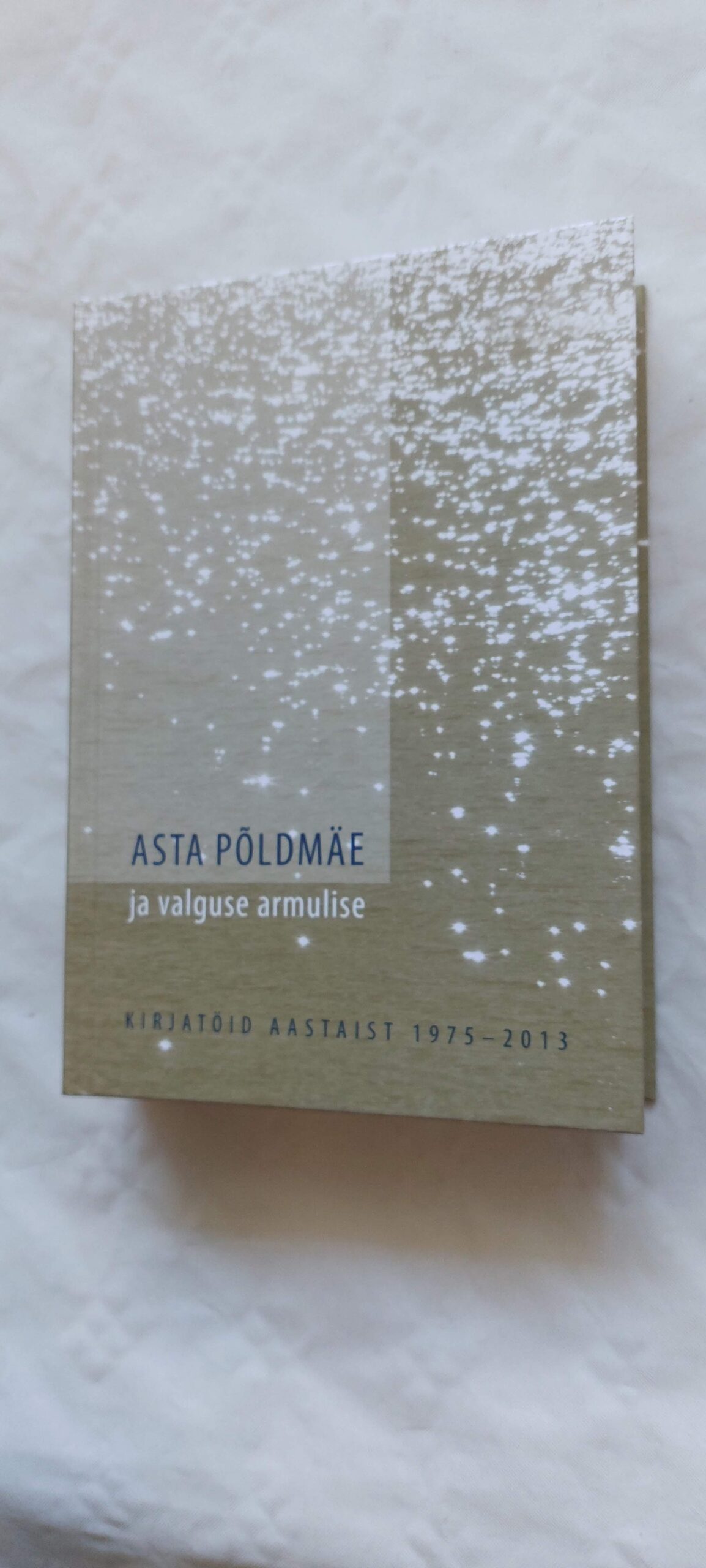 ja valguse armulise I. Asta Põldmäe. 2014