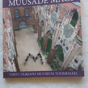 Muusade mägi. Tartu Ülikooli muuseum Toomemäelt. 2014