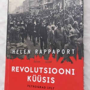Revolutsiooni küüsis. Petrograd 1917. Helen Rappaort. 2017