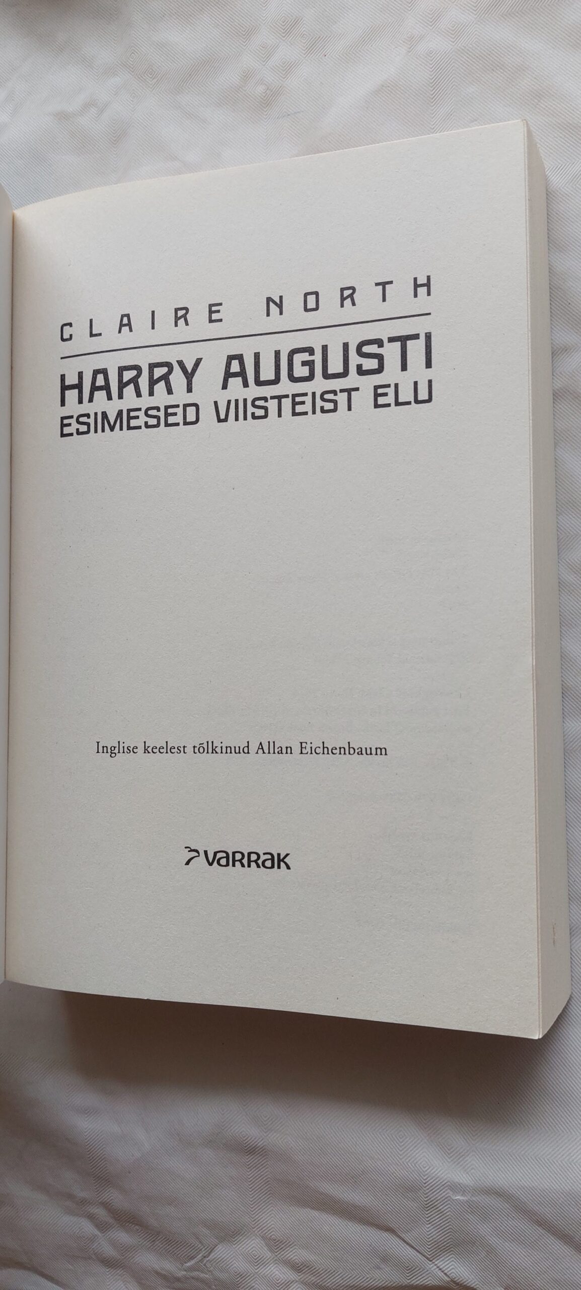 Harry Augusti esimesed viisteist elu. Claire North. 2015 - Image 2
