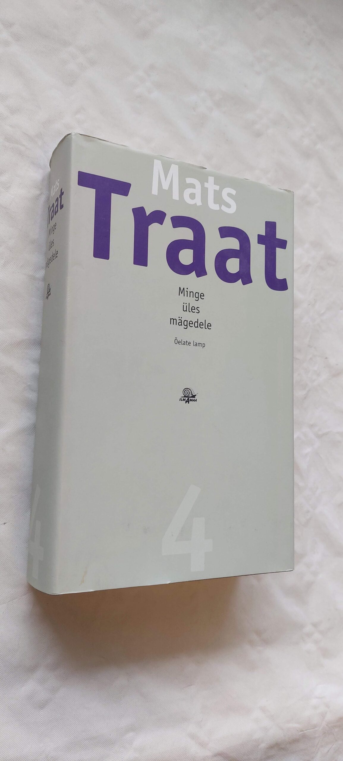 Minge üles mägedele. Õelate lamp. 4. köide. Mats Traat. 2010