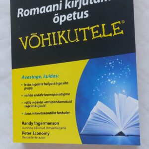 Romaani kirjutamise õpetus võhikutele. Randy Ingermanson, Peter Economy. 2011