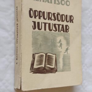 Õppursõdur jutustab. Lugusid Eesti Vabadussõjast. K. Matisoo. 1939