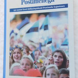 Laulupeod Postimehega. 150 aastat Eesti üldlaulupidusid Postimehe kajastuses. 2019