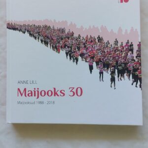 Maijooks 30. Maijooksud 1988 - 2018. Anne Lill. 2018
