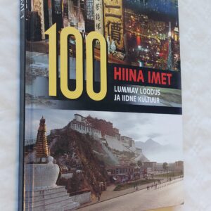 100 Hiina imet. Lummav loodus ja iidne kultuur. 2007