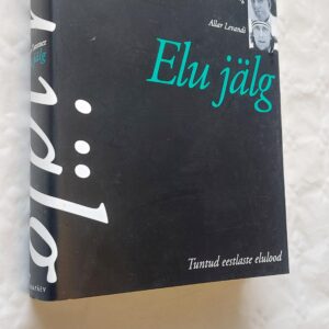 Elu jälg. Tuntud eestlaste elulood. Lia Laats, Kalmer Tennosaar, Toomas Sulling, Allar Levandi.